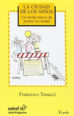 CIUDAD DE LOS NIÑOS, LA. UN MODO NUEVO DE PENSAR LA CIUDAD | FRANCESCO TONUCCI