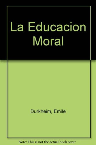 EDUCACION MORAL, LA | EMILIO DURKHEM