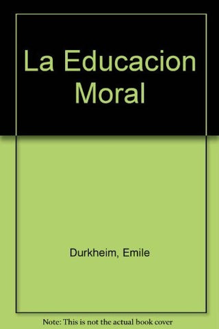 EDUCACION MORAL, LA | EMILIO DURKHEM