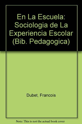 EN LA ESCUELA. SOCIOLOGIA DE LA EXPERIENCIA ESCOLAR | DUBET - MARTUCCELLI