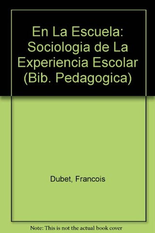 EN LA ESCUELA. SOCIOLOGIA DE LA EXPERIENCIA ESCOLAR | DUBET - MARTUCCELLI