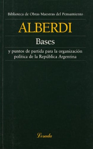 Bases y puntos de partida para la organización política de la República Argentina | Juan Bautista Alberdi