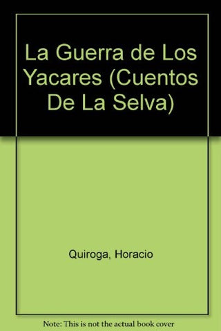 GUERRA DE LOS YACARES, LA | Horacio Quiroga