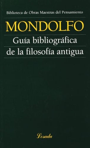 GUIA BIBLIOGRAFICA DE LA FILOSOFIA ANTIGUA (O.M.P.) | RODOLFO MONDOLFO