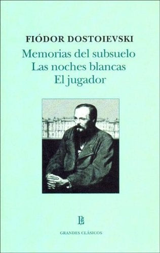 MEMORIAS DEL SUBSUELO / LAS NOCHES BLANCAS / EL JUGADOR (GC) | FIODOR DOSTOIEVSKI