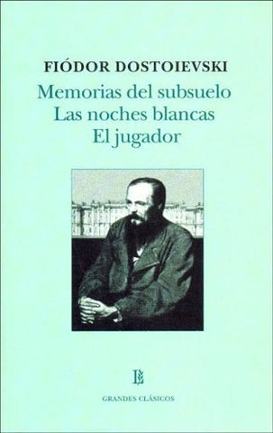 MEMORIAS DEL SUBSUELO / LAS NOCHES BLANCAS / EL JUGADOR (GC) | FIODOR DOSTOIEVSKI