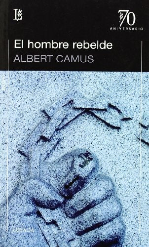EL HOMBRE REBELDE.. | Albert Camus