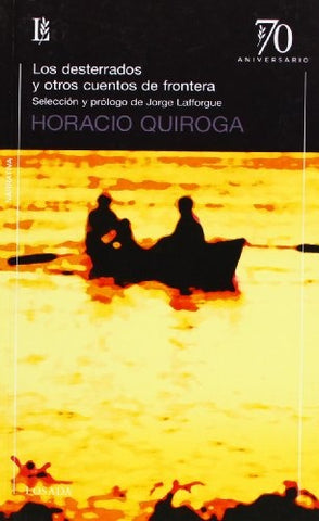 DESTERRADOS Y OTROS CUENTOS DE FRONTERA, LOS (70 A) | Horacio Quiroga