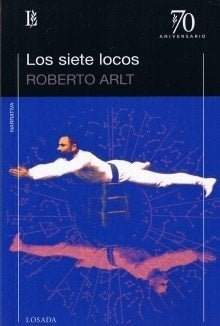 LOS SIETE LOCOS.. | Roberto Arlt