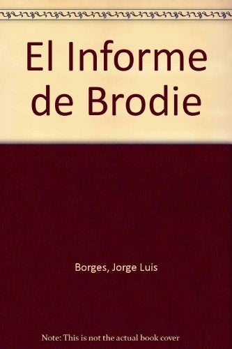 EL INFORME DE BRODIE.. | JORGE LUIS BORGES
