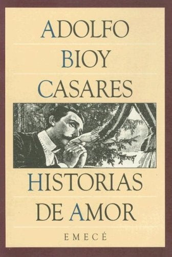 HISTORIAS DE AMOR | Adolfo Bioy Casares