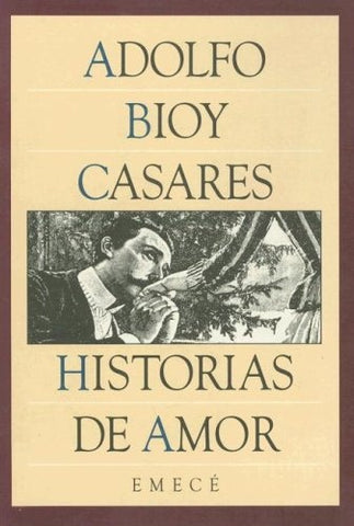 HISTORIAS DE AMOR | Adolfo Bioy Casares