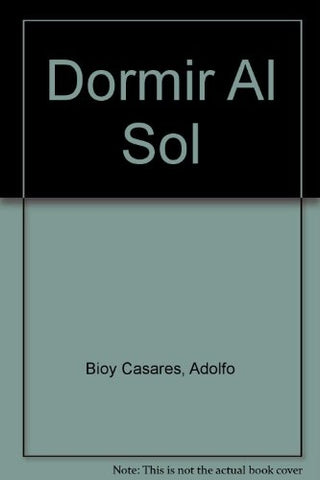 Dormir al sol | Adolfo Bioy Casares
