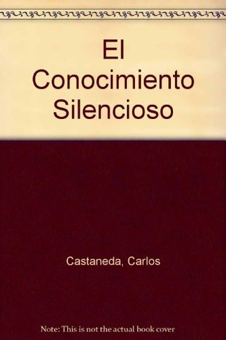 EL CONOCIMIENTO SILENCIOSO | Carlos Ricardo Castañeda