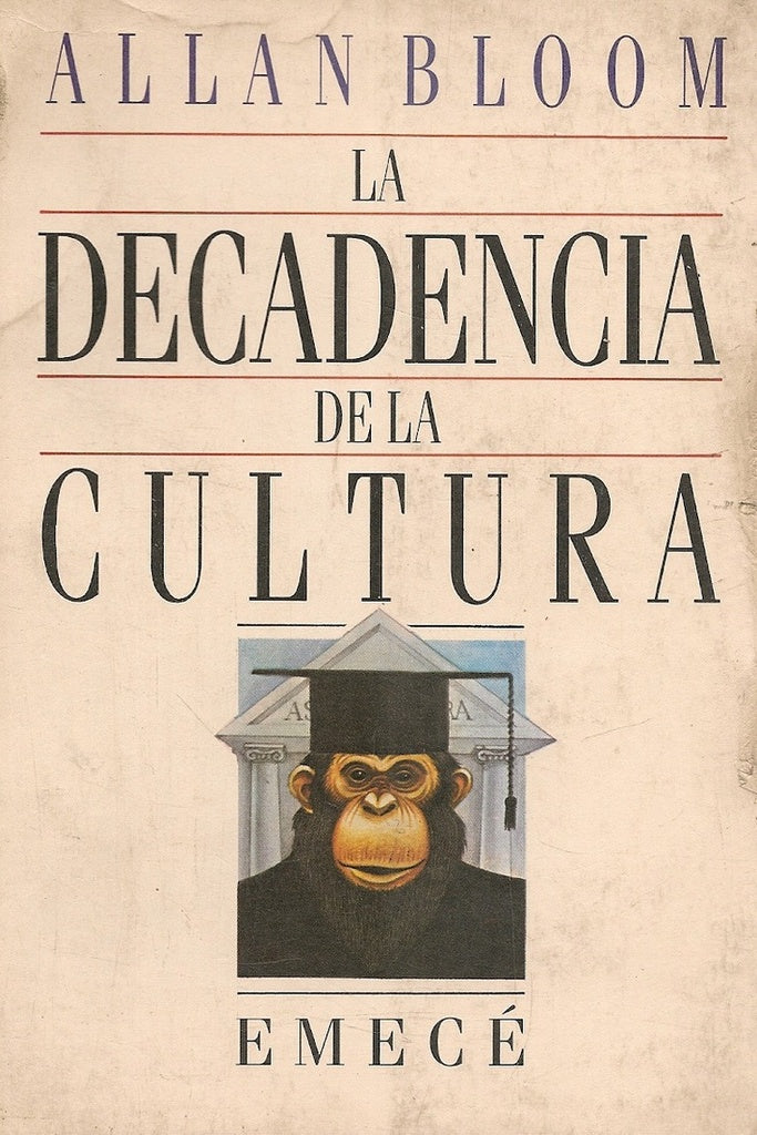 LA DECADENCIA DE LA CULTURA... | Allan Bloom