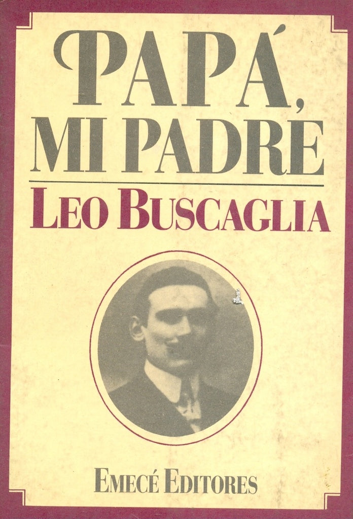PAPA, MI PADRE. | Leo Buscaglia