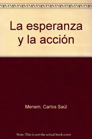 LA ESPERANZA Y LA ACCION | Carlos Saúl Menem