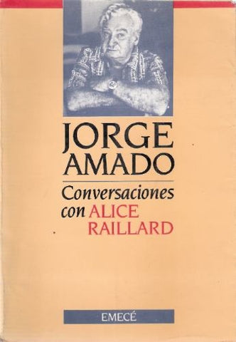 CONVERSACIONES CON ALICE RAILLARD | Jorge Amado