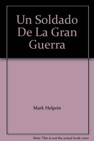 UN SOLDADO DE LA GRAN GUERRA  | Mark Helprin