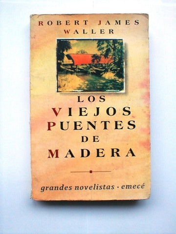 LOS VIEJOS PUENTES DE MADERA .. | Robert James Waller
