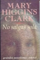 NO SALGAS SOLA.. | Mary Higgins Clark