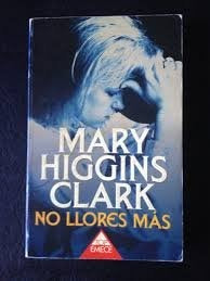 NO LLORES MAS * | Mary Higgins Clark