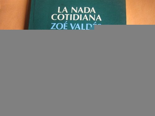 LA NADA COTIDIANA * | Zoé Valdés