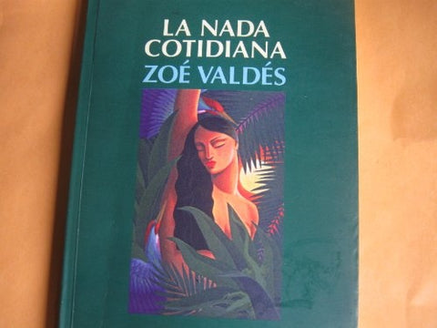 LA NADA COTIDIANA.. | Zoé Valdés
