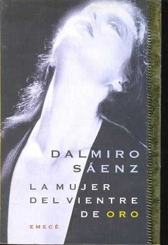 La mujer del vientre de oro | Dalmiro Sáenz