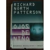OJOS DE NIÑO * | Richard North Patterson
