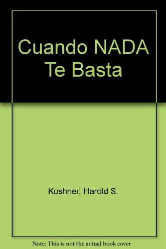 CUANDO NADA TE BASTA. | Harold Kushner
