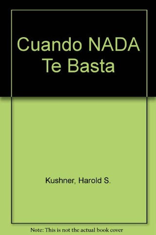 CUANDO NADA TE BASTA. | Harold Kushner