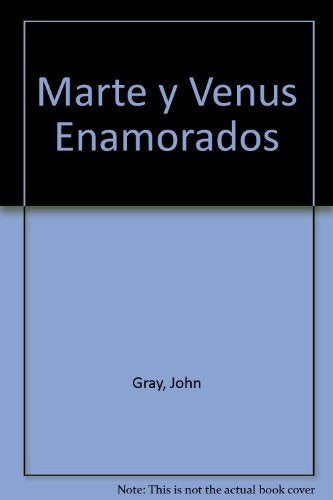 MARTE Y VENUS ENAMORADOS. | John Gray
