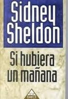 Si hubiera un mañana * | Sidney Sheldon
