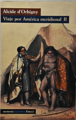 VIAJE POR AMÉRICA MERIDIONAL II.. | Alcide d'Orbigny