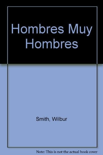 HOMBRES MUY HOMBRES | Wilbur Smith