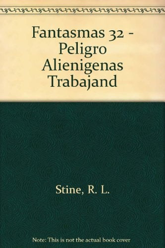 Peligro: alienigenas trabajando | R.L. Stine