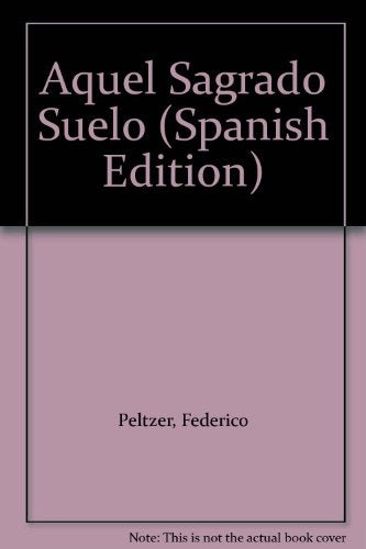 Aquel sagrado suelo | Federico Peltzer