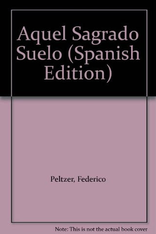 Aquel sagrado suelo | Federico Peltzer