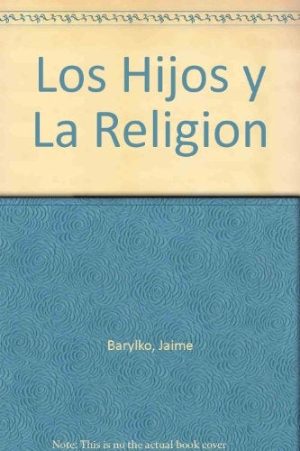 LOS HIJOS Y LA RELIGION. | Jaime Barylko