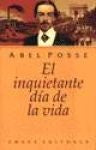 El inquietante día de la vida | Abel Posse