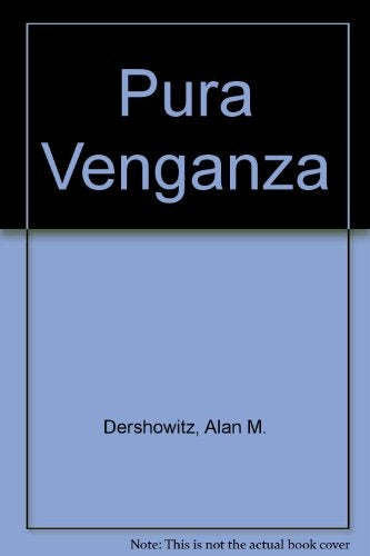 Pura venganza | Dershowitz-Zilli
