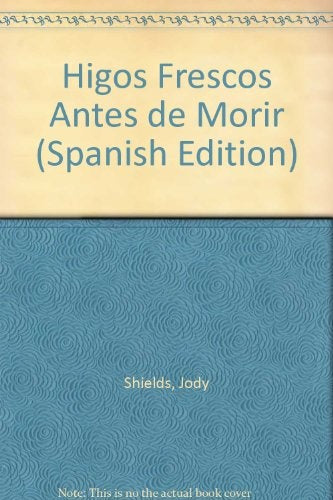 Higos frescos antes de morir | Jody Shields