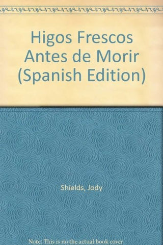 Higos frescos antes de morir | Jody Shields