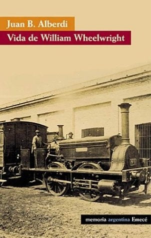 Vida de William Wheelwright | Juan Bautista Alberdi