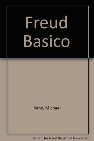 FREUD BASICO: PSICOANALISIS PARA EL SIGLO XXI  | MICHAEL  KAHN