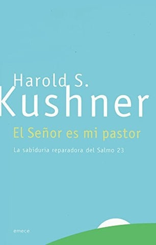 EL SEÑOR ES MI PASTOR. | Harold S. Kushner
