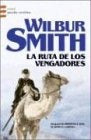 LAS RUTAS DE LOS VENGADORES.. | Wilbur Smith