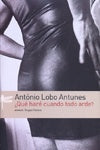 Que hare cuando todo arde? | AntonioLobo Antunes