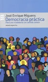 Democracia práctica- | José Enrique Miguens
